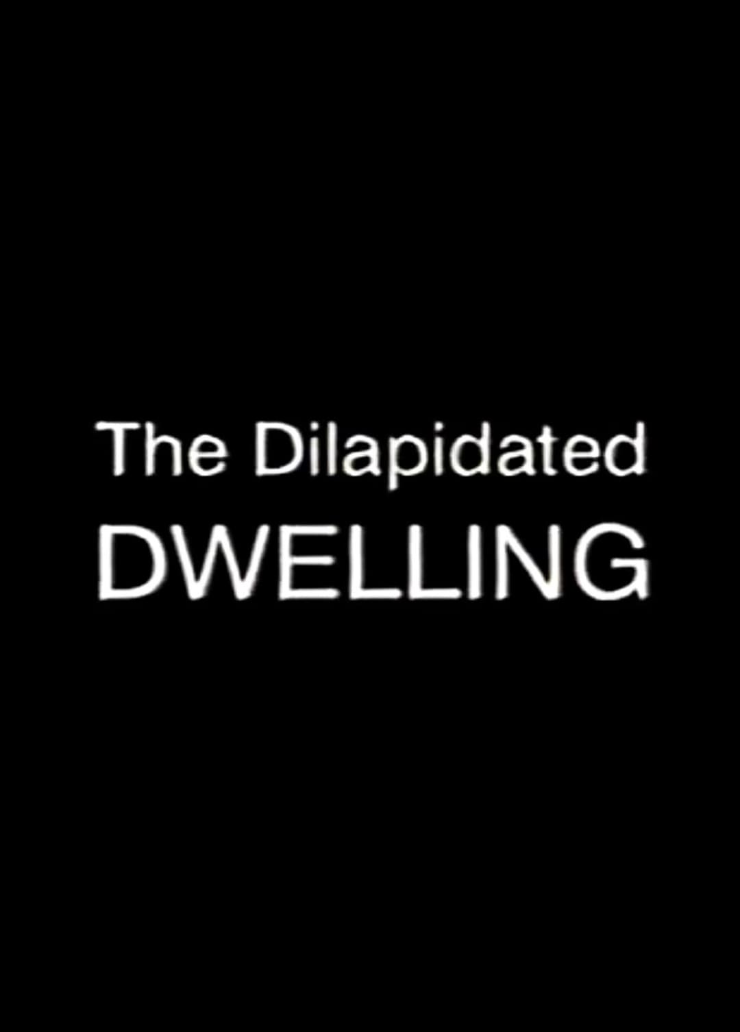 Poster di The Dilapidated Dwelling
