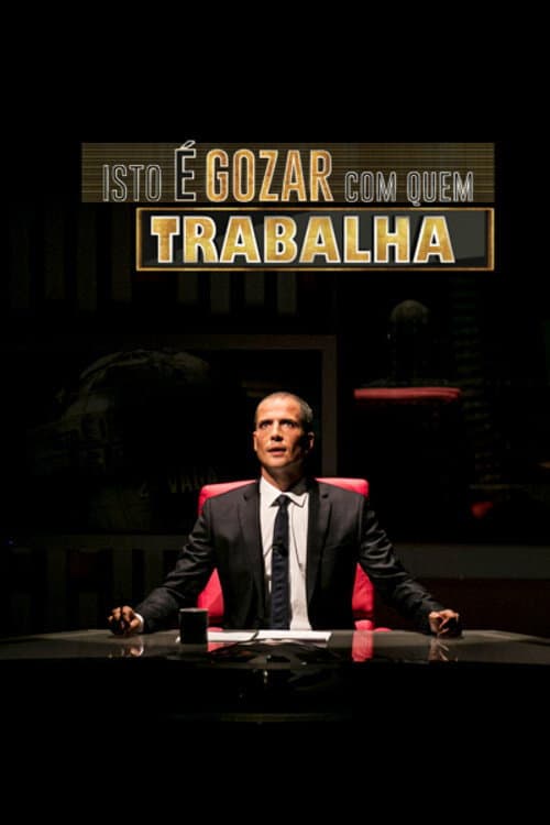 Poster di Isto é Gozar Com Quem Trabalha