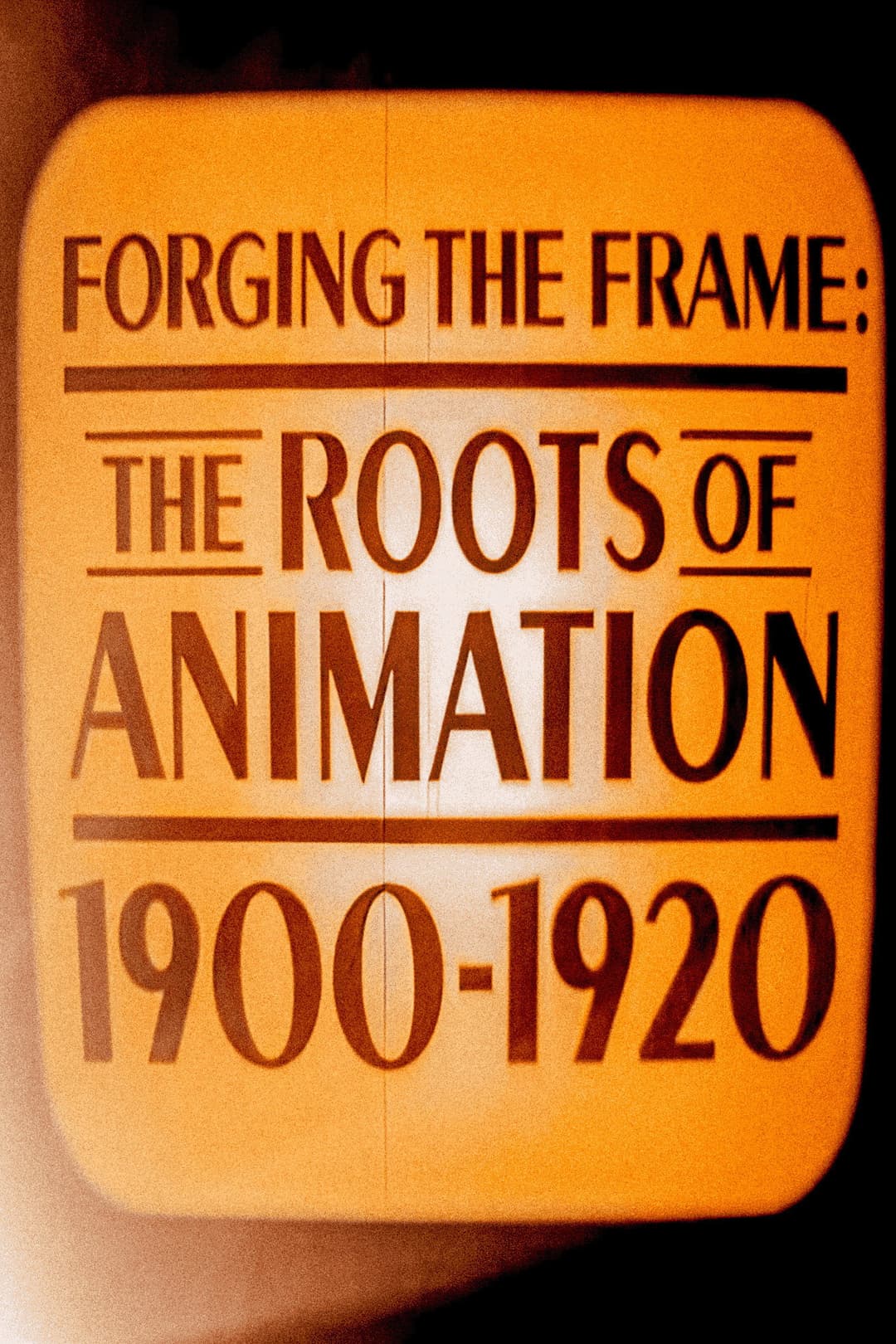 Poster di Forging the Frame: The Roots of Animation, 1900-1920