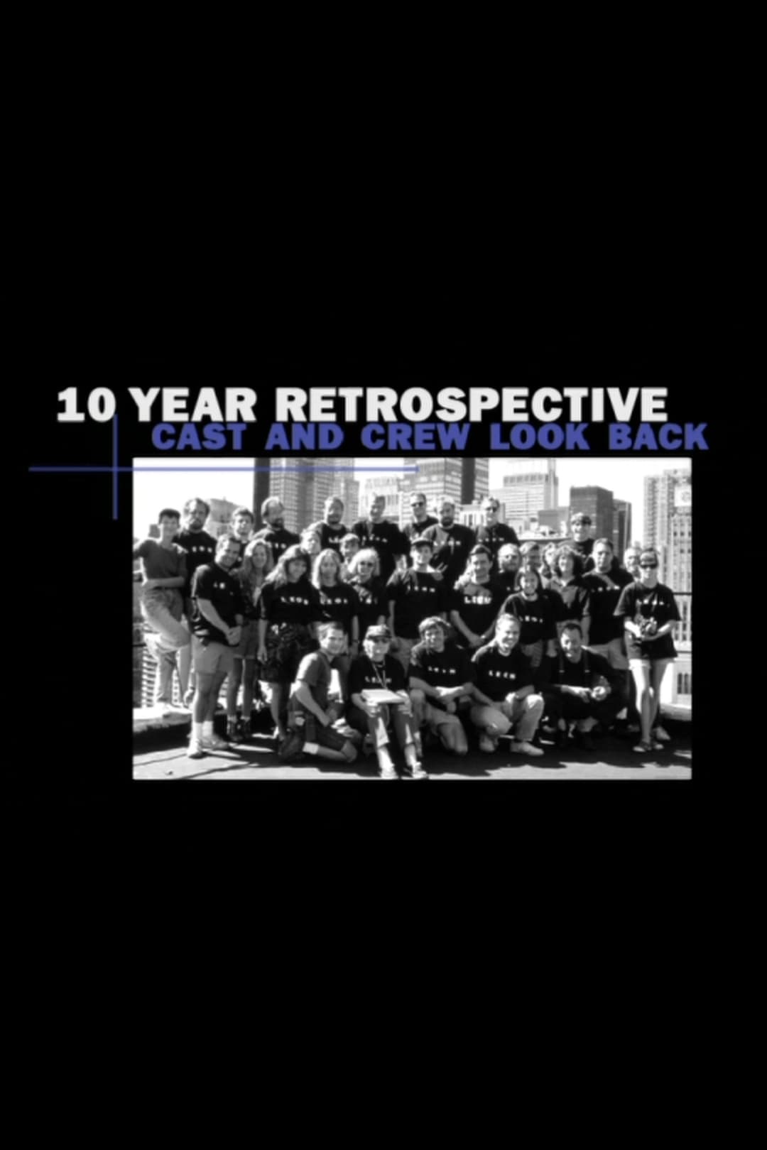 Poster di 10 Year Retrospective: Cast and Crew Look Back