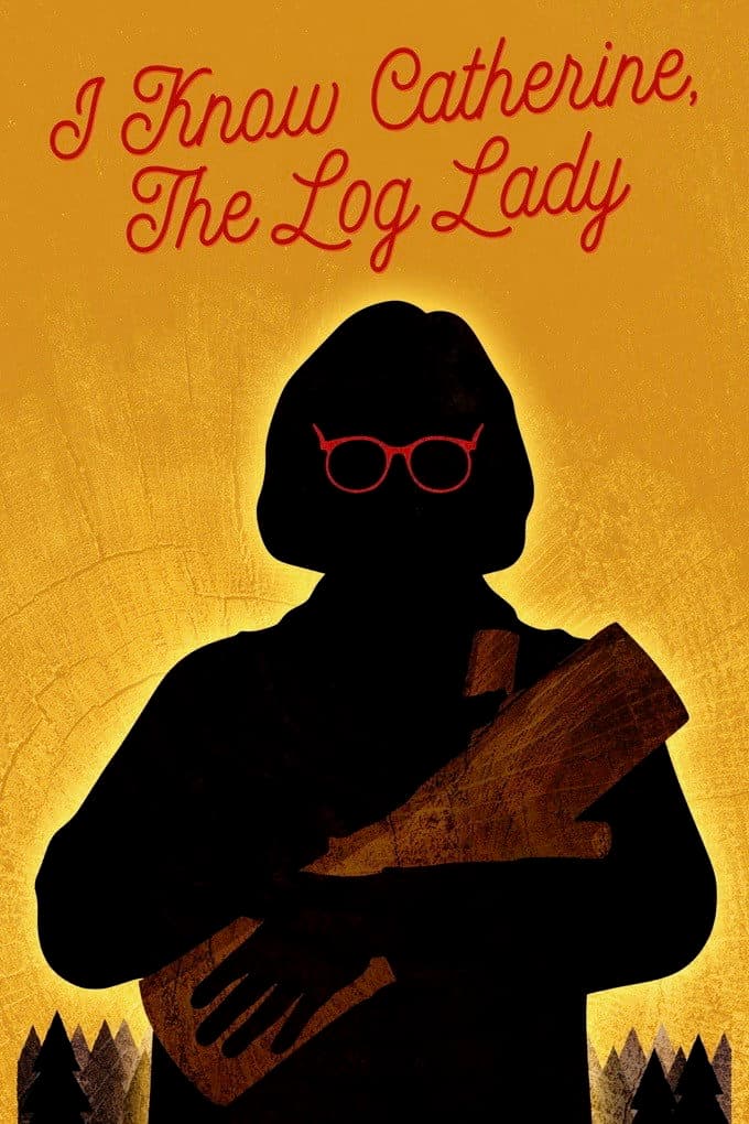 Poster di I Know Catherine, the Log Lady