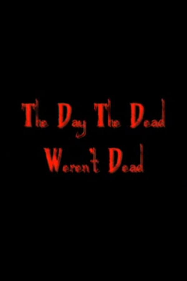 Poster di The Day The Dead Weren't Dead