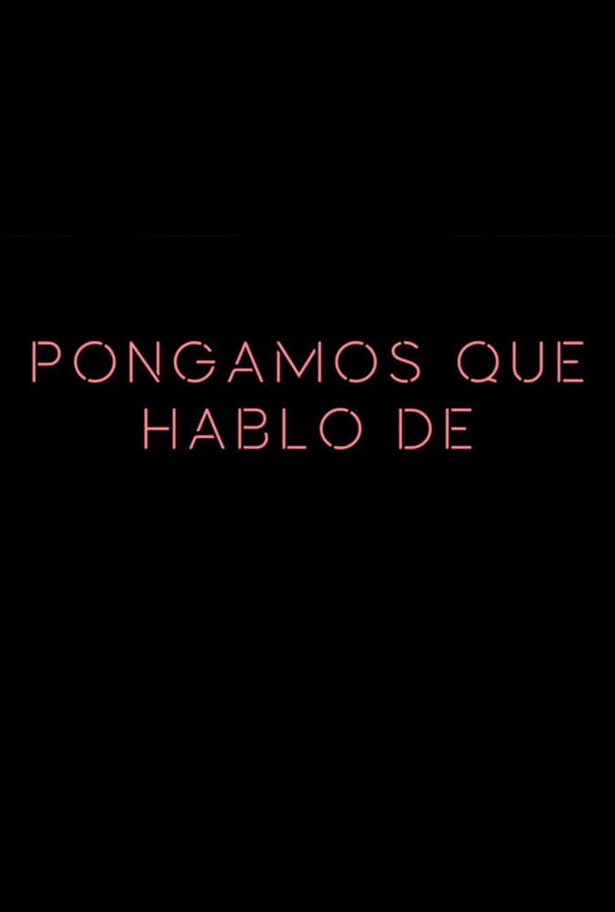 Poster di Pongamos que hablo de