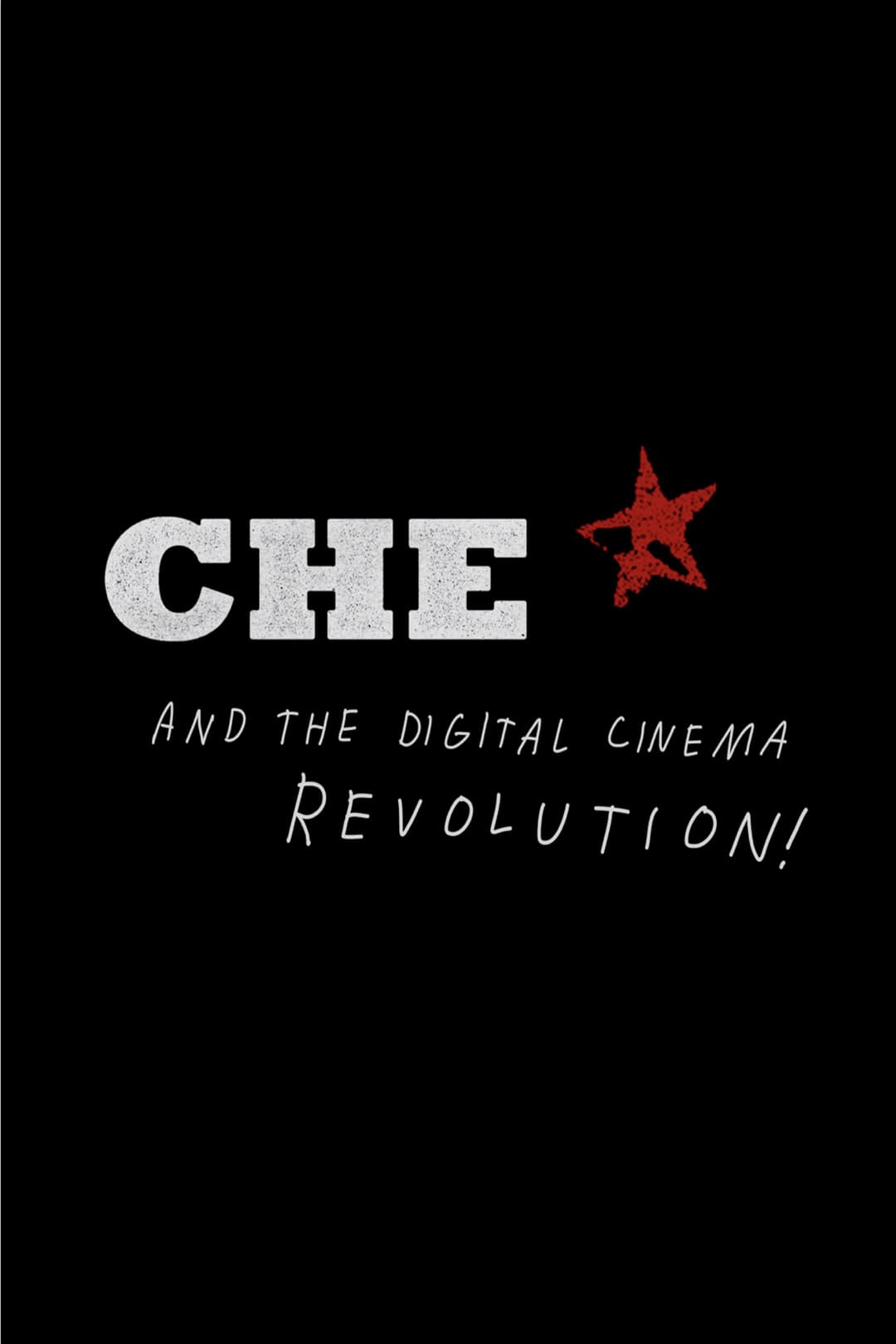 Poster di CHE and the Digital Cinema Revolution