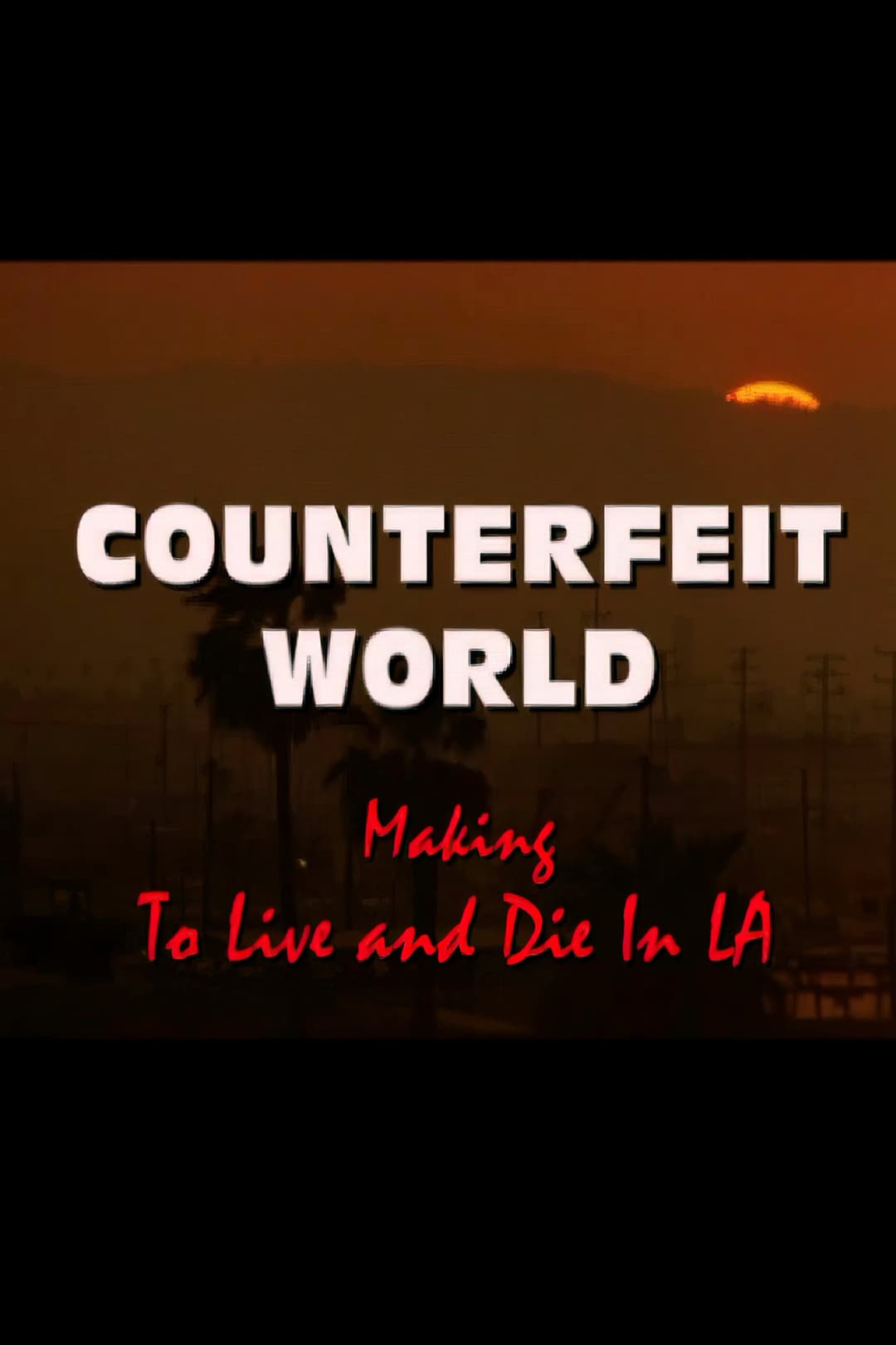 Poster di Counterfeit World: Making 'To Live and Die in L.A.'