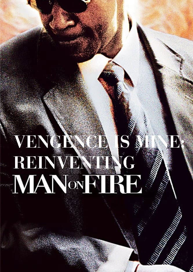 Poster di Vengeance Is Mine: Reinventing 'Man on Fire'