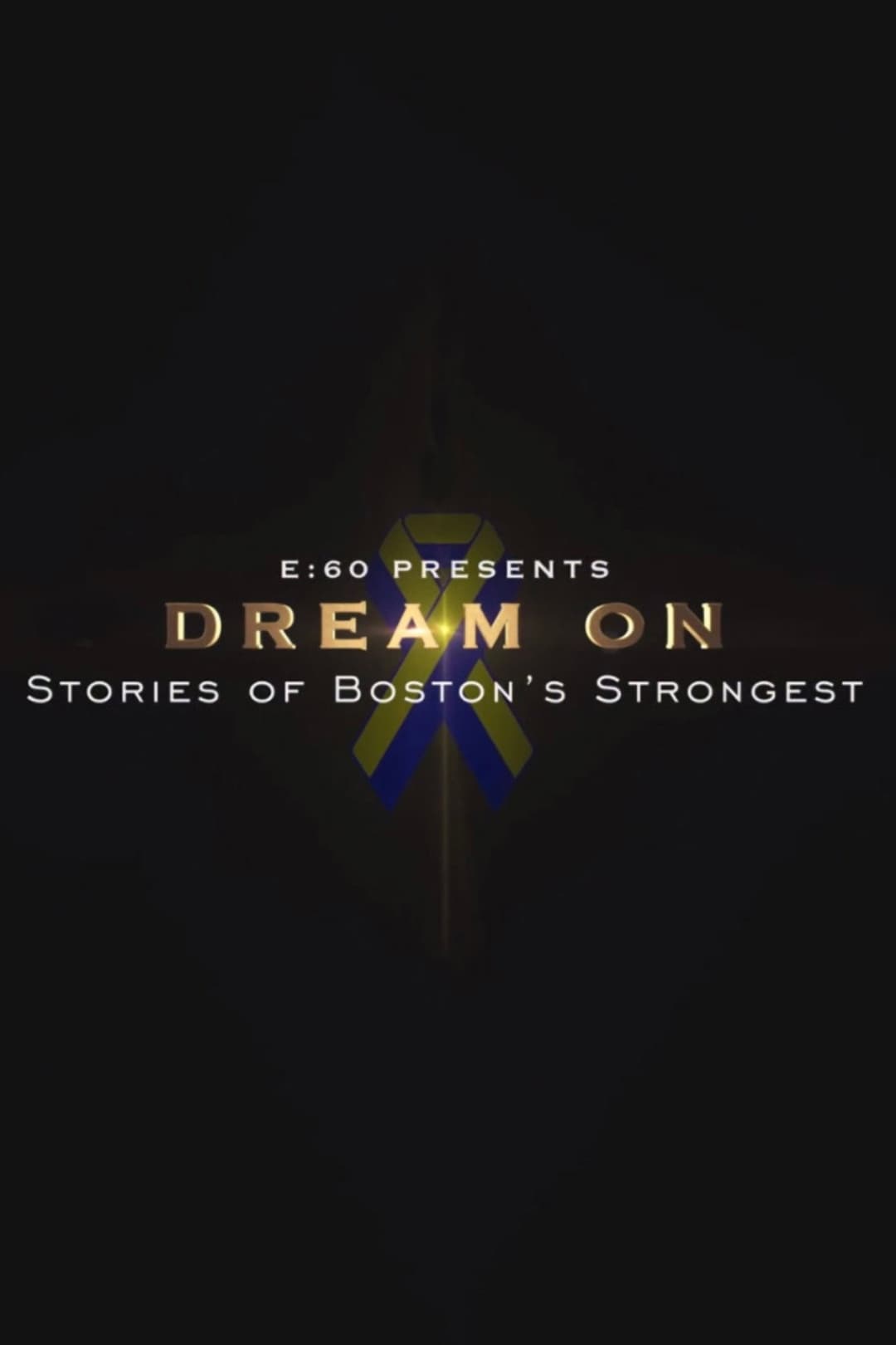 Poster di E:60 - Dream On: Stories of Boston's Strongest