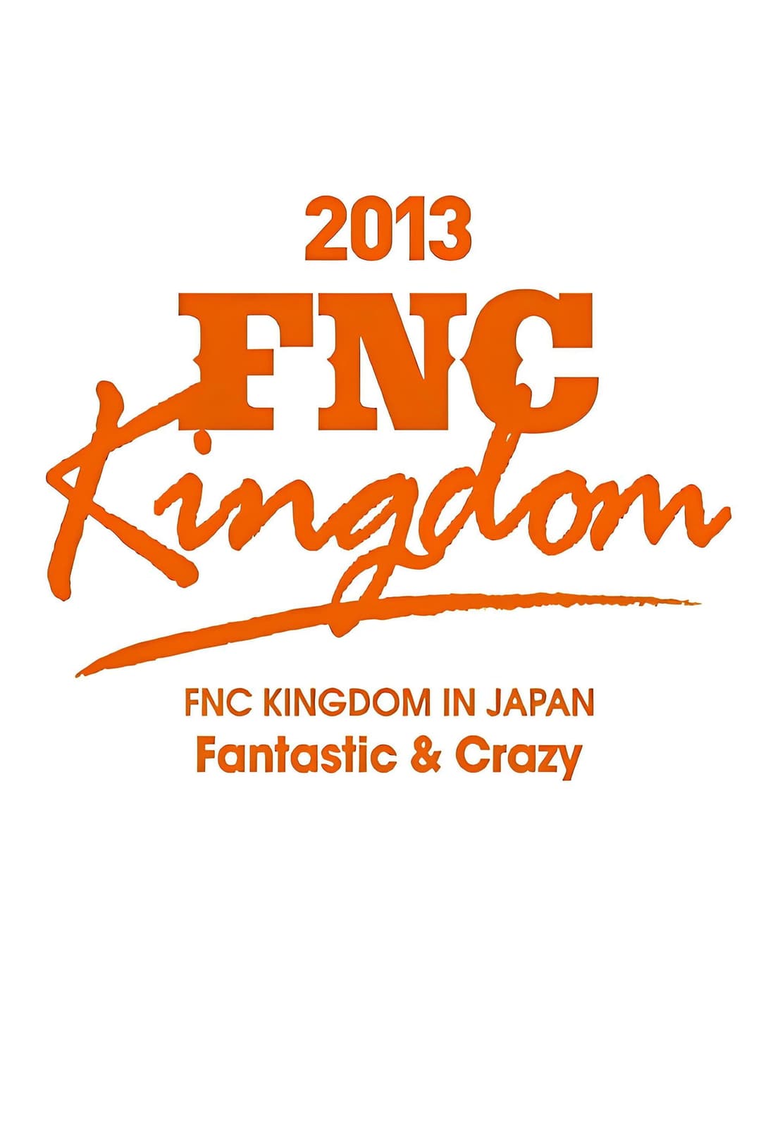 Poster di 2013 FNC KINGDOM - Fantastic & Crazy -