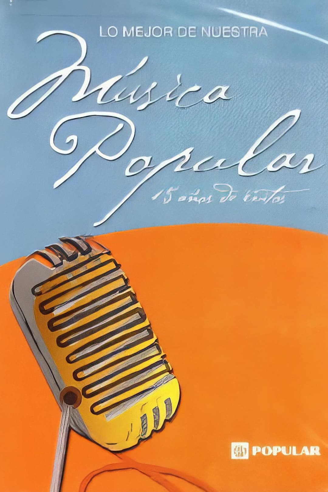 Poster di Lo mejor de nuestra música popular: 15 años de éxitos