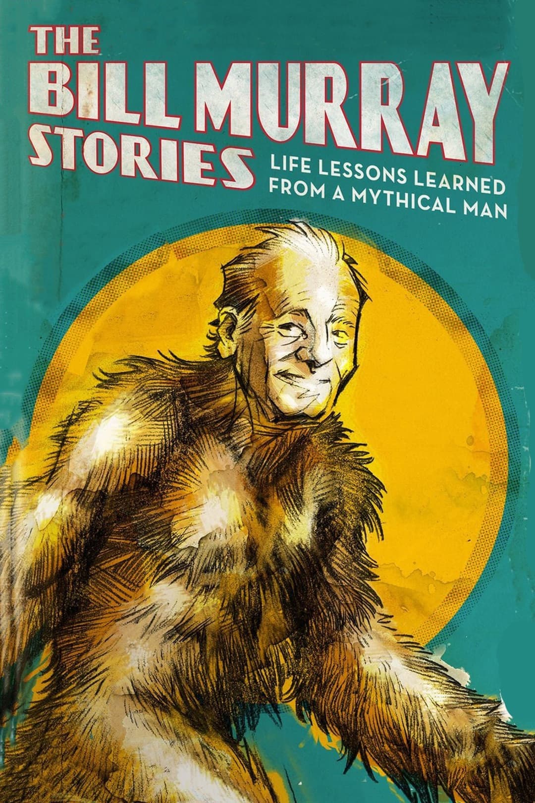 Poster di The Bill Murray Stories: Life Lessons Learned from a Mythical Man