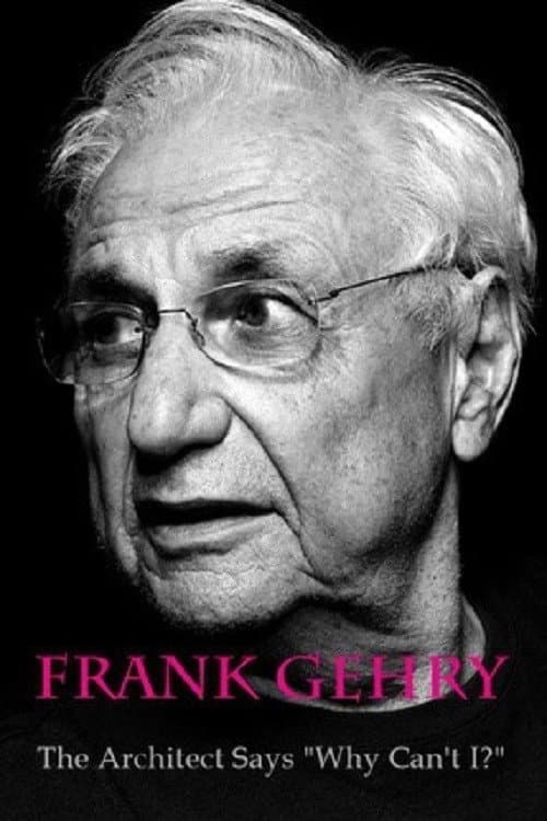 Poster di Frank Gehry: The Architect Says "Why Can't I?"