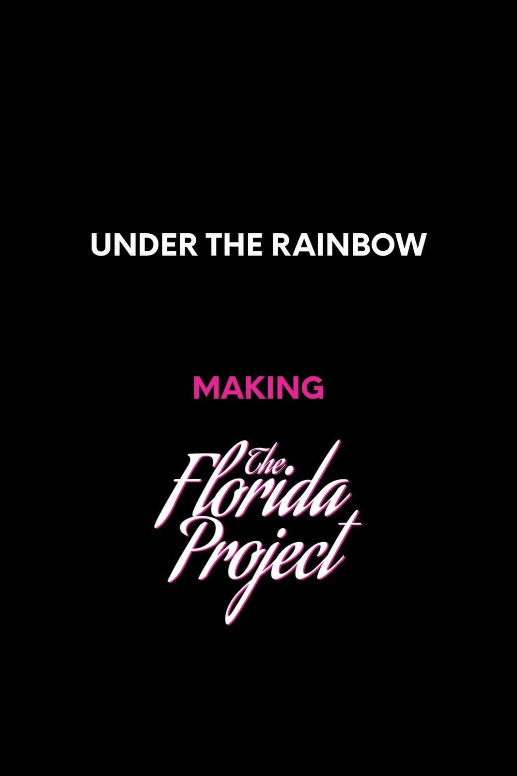 Poster di Under the Rainbow: Making The Florida Project