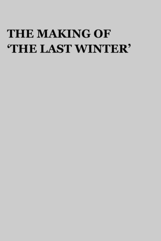 Poster di The Making of 'The Last Winter'