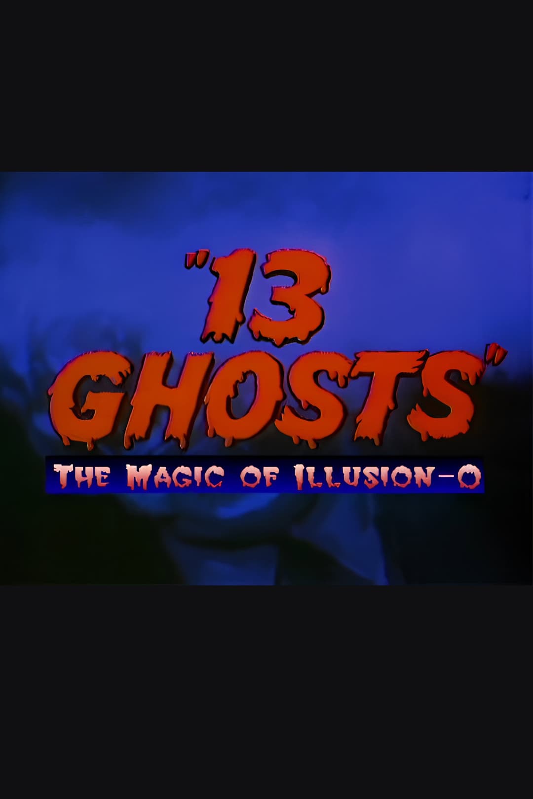 Poster di 13 Ghosts: The Magic of Illusion-O