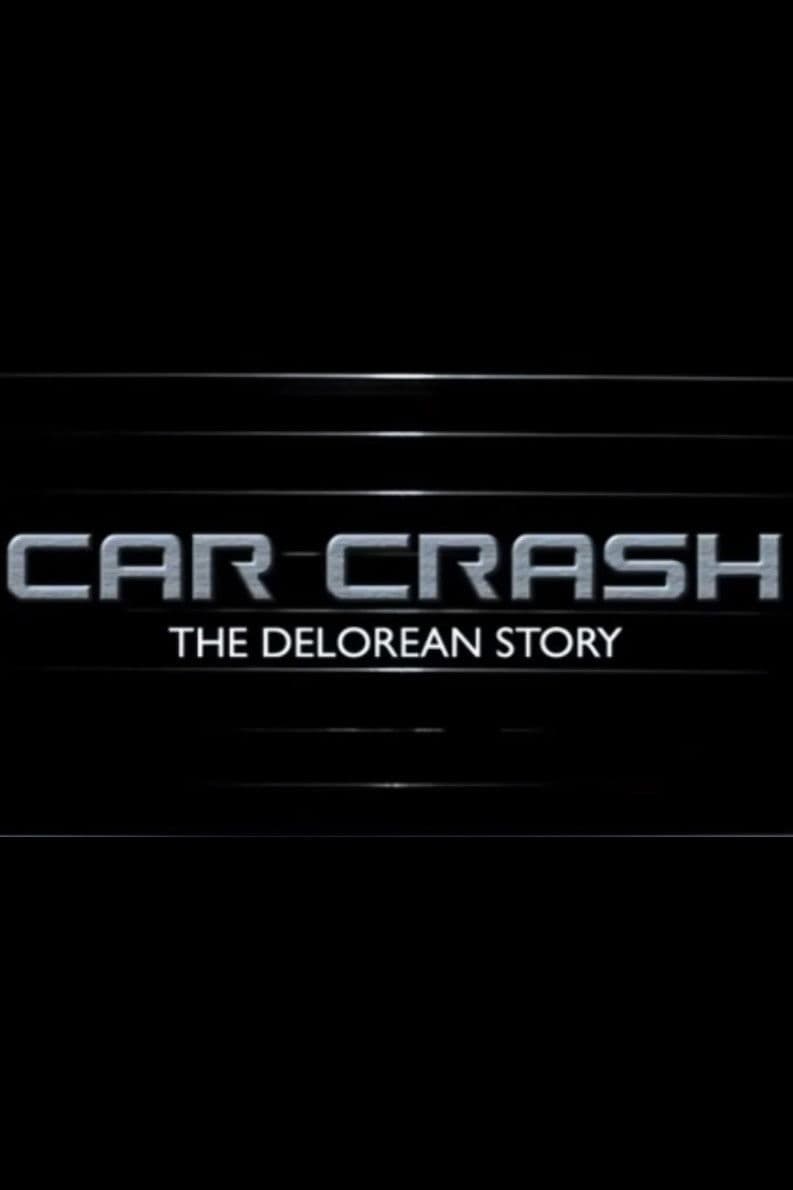 Poster di Car Crash: The Delorean Story