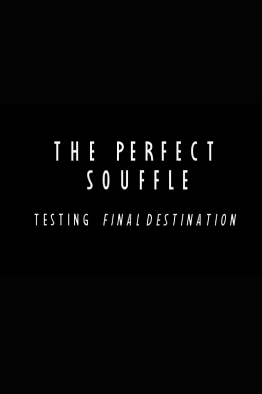 Poster di The Perfect Souffle: Testing "Final Destination"