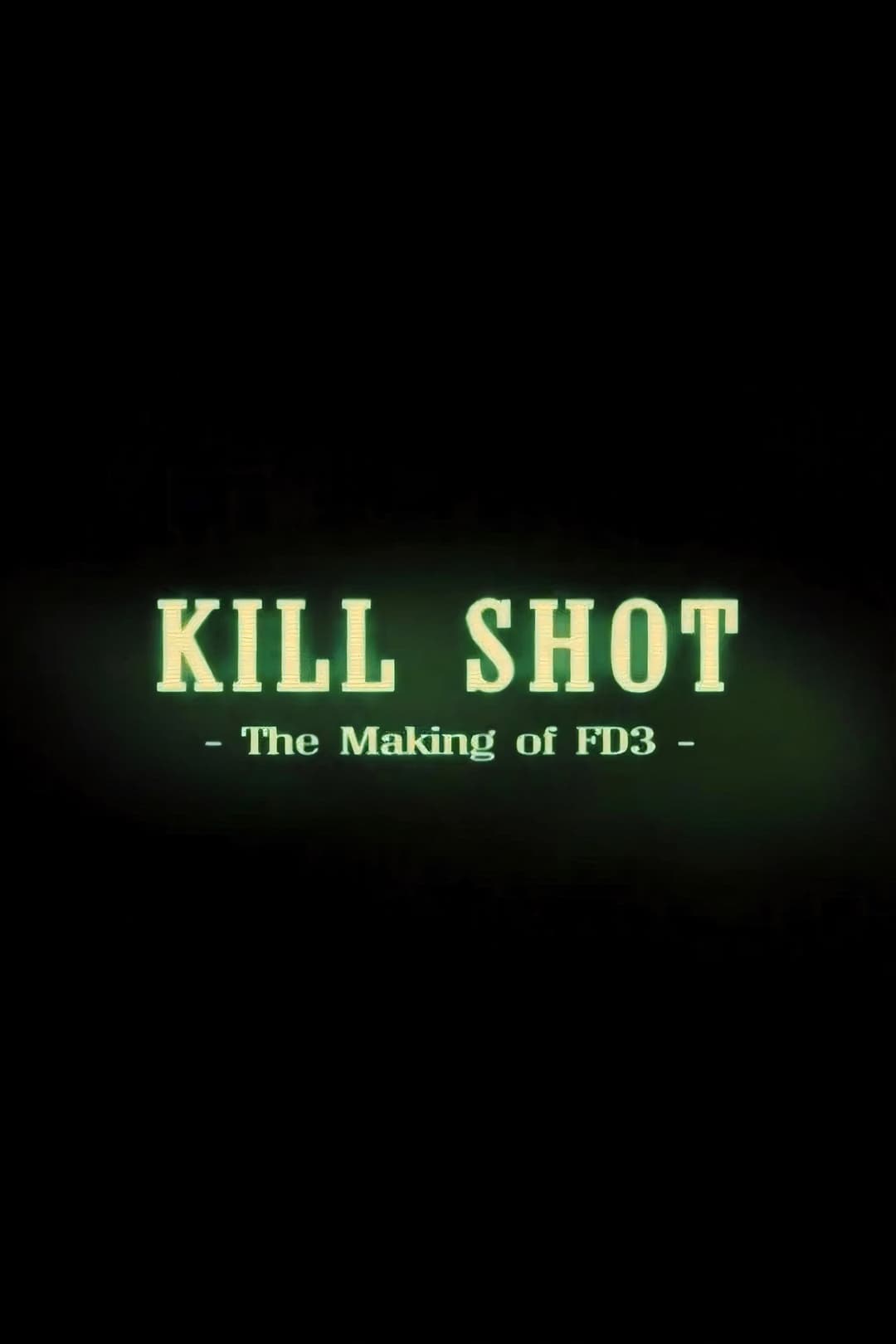 Poster di Kill Shot: The Making of 'FD3'