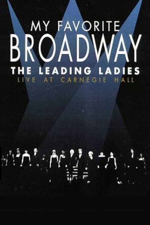 Poster di My Favorite Broadway: The Leading Ladies