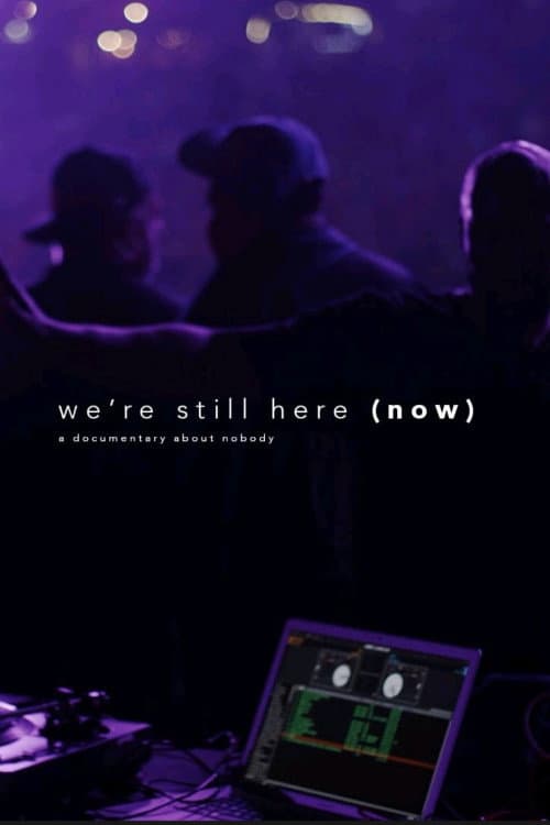 Poster di We're Still Here (Now).... A Documentary about nobody