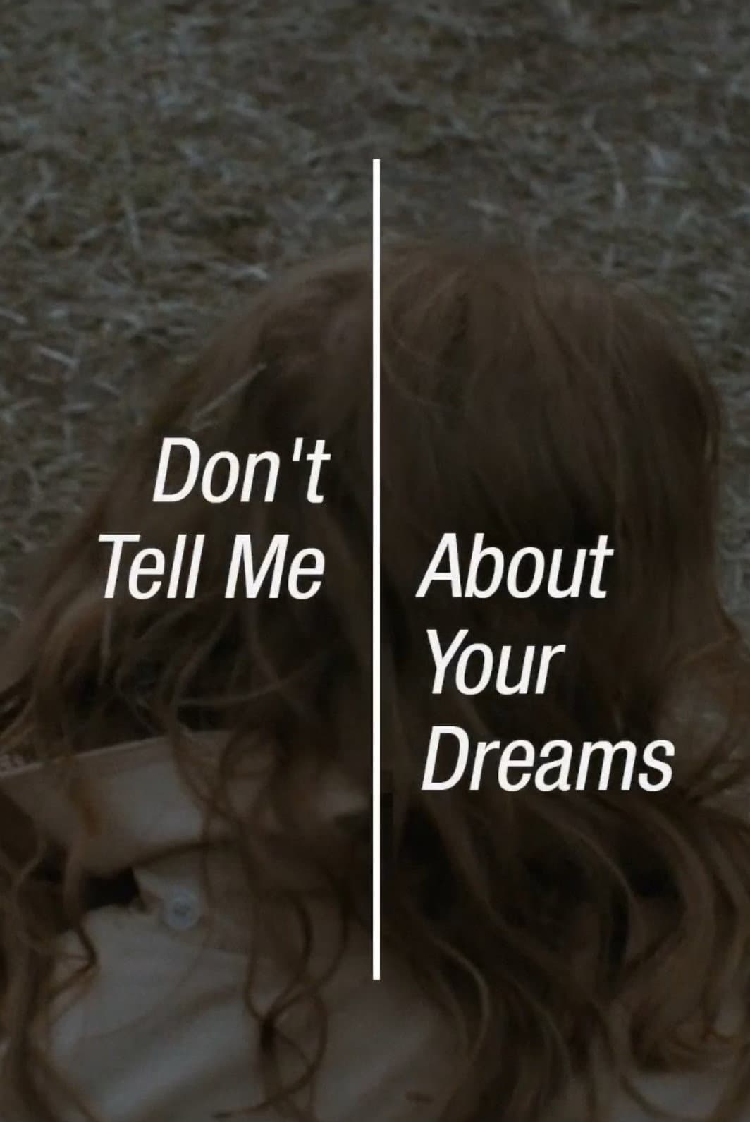 Poster di Don’t Tell Me About Your Dreams