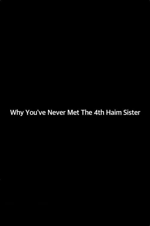 Poster di Why You've Never Met the 4th Haim Sister