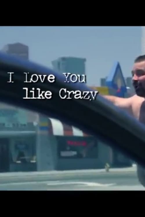 Poster di I Love You Like Crazy