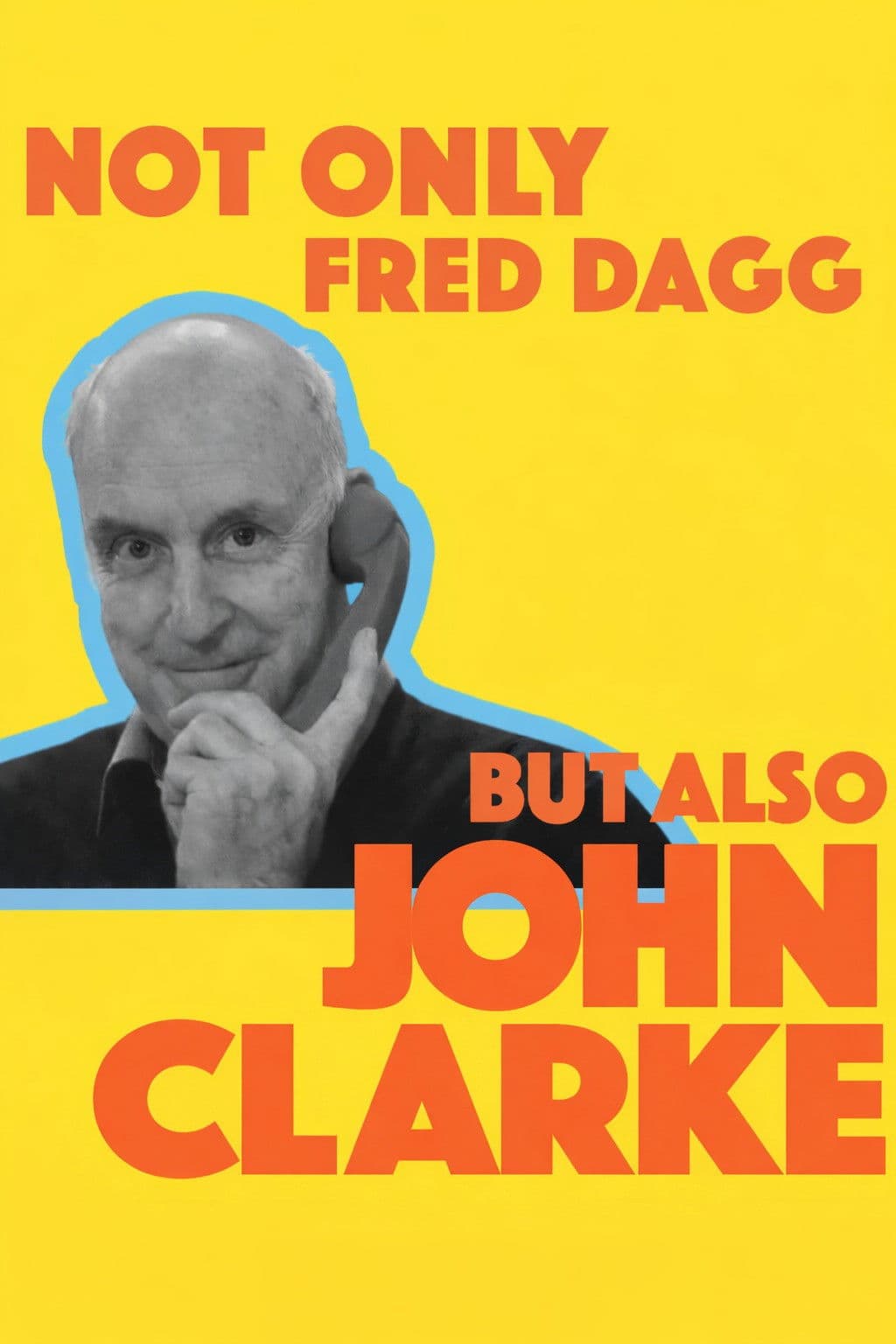 Poster di Not Only Fred Dagg But Also John Clarke