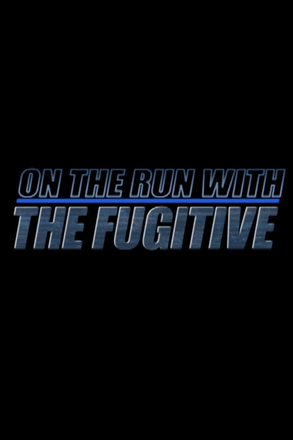 Poster di On the Run with 'The Fugitive'