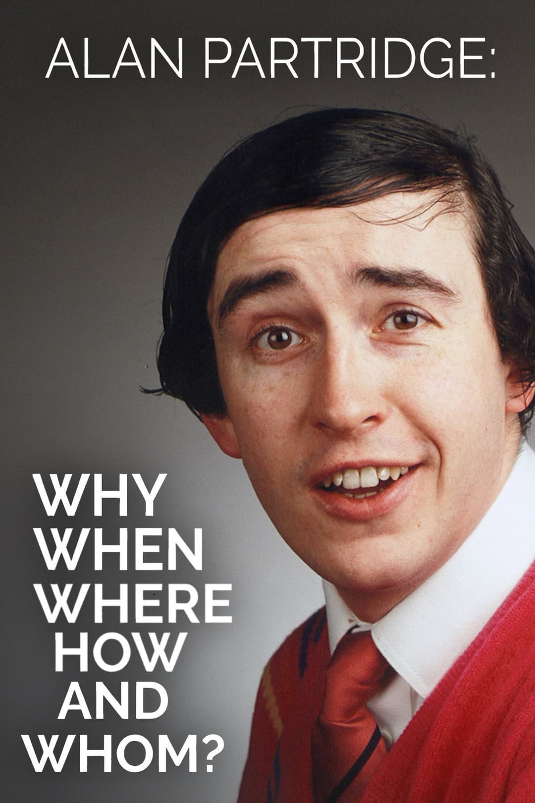 Poster di Alan Partridge: Why, When, Where, How And Whom?