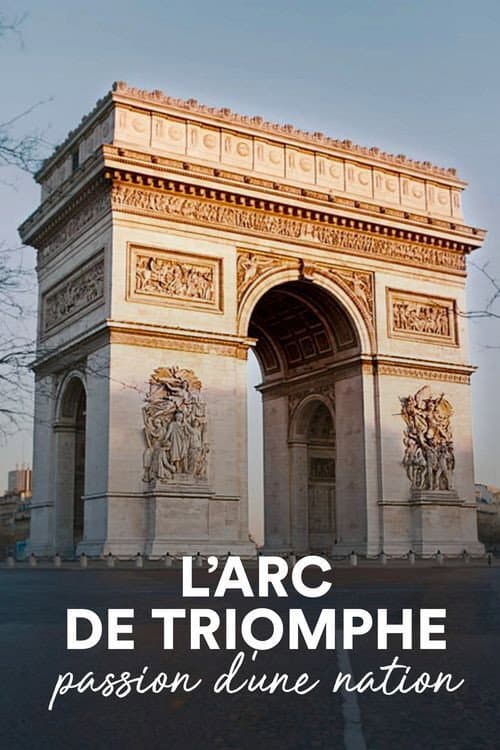 Poster di L'Arc de Triomphe, passion d'une nation
