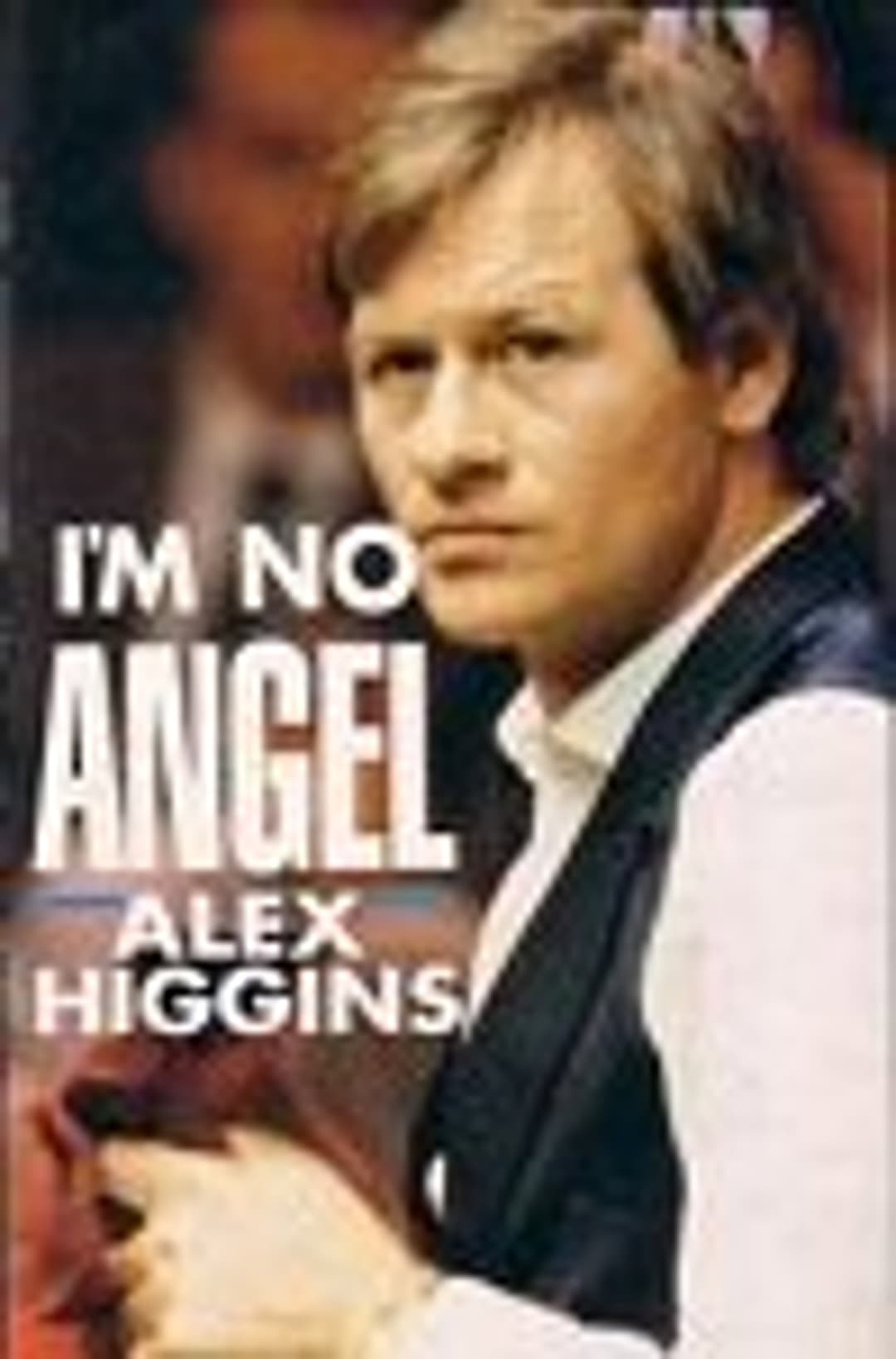 Poster di Alex Higgins: I'm No Angel