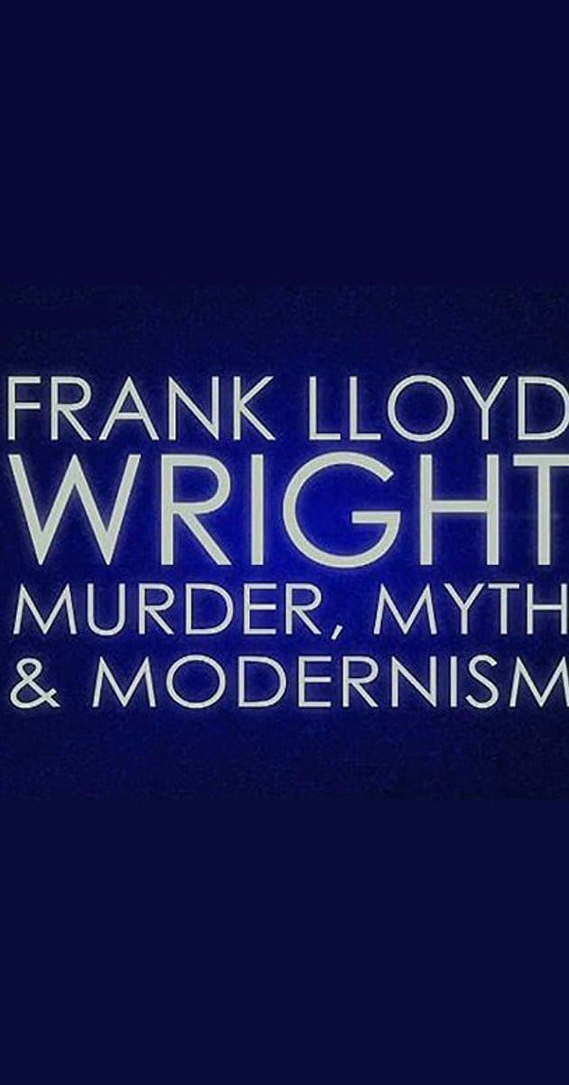 Poster di Frank Lloyd Wright: Murder, Myth and Modernism
