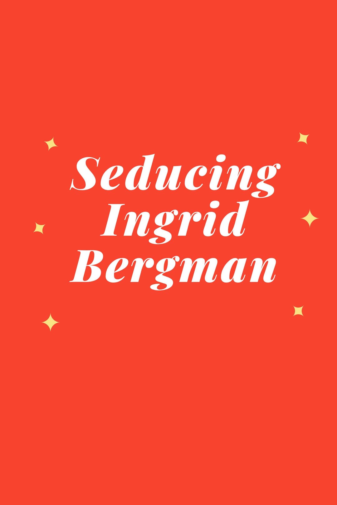 Poster di Seducing Ingrid Bergman