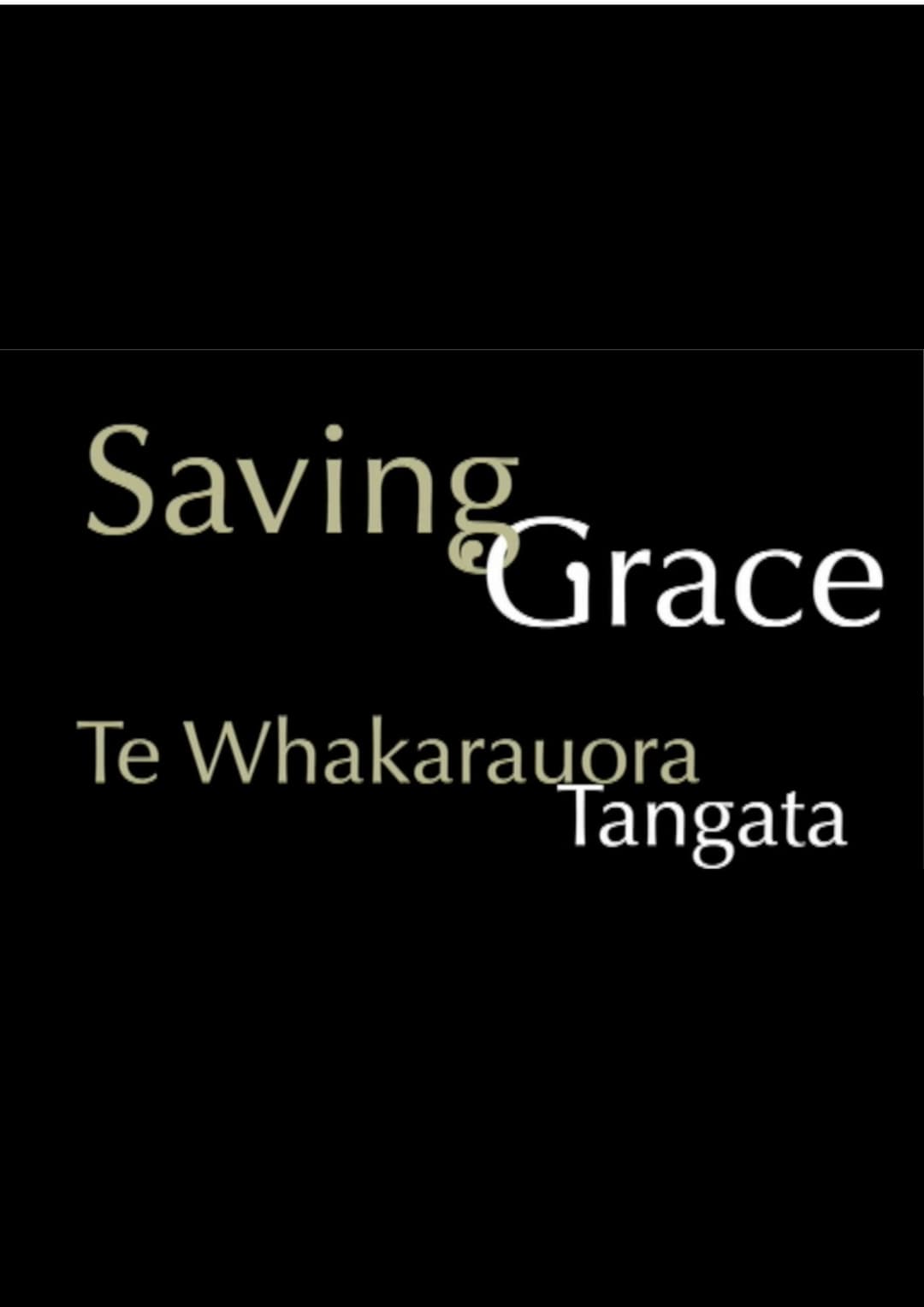 Poster di Saving Grace - Te Whakarauora Tangata