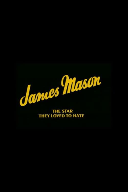 Poster di James Mason: The Star They Loved to Hate