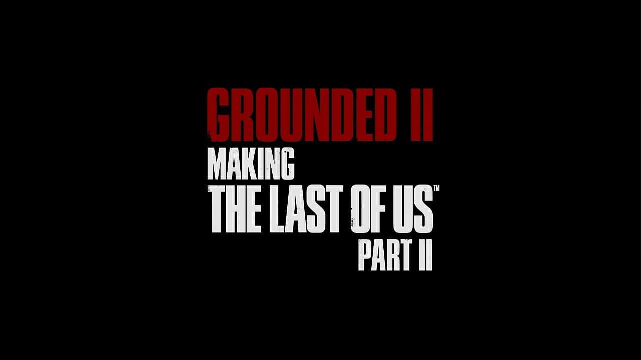 Grounded II: Making The Last of Us Part II - immagine