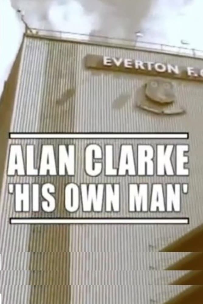 Poster di Alan Clarke: His Own Man