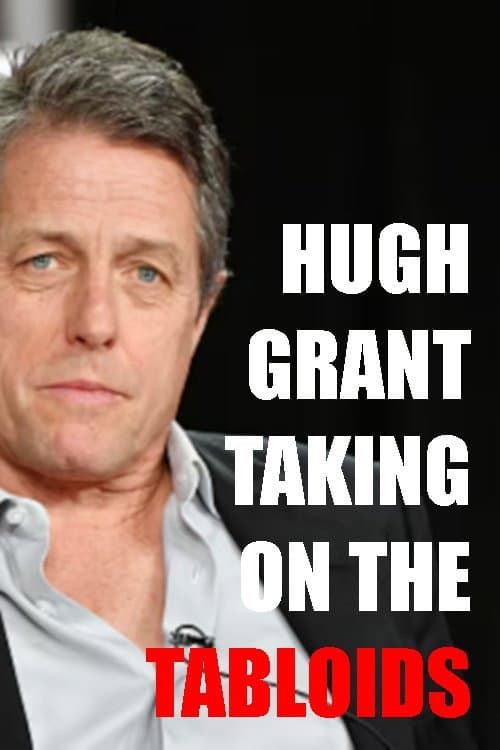 Poster di Hugh Grant: Taking on the Tabloids