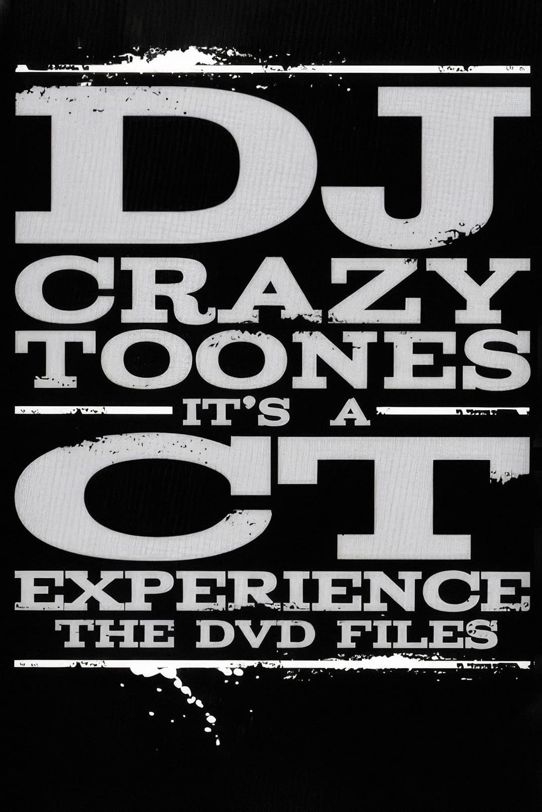 Poster di DJ Crazy Toones | It's A CT Experience: The DVD Files