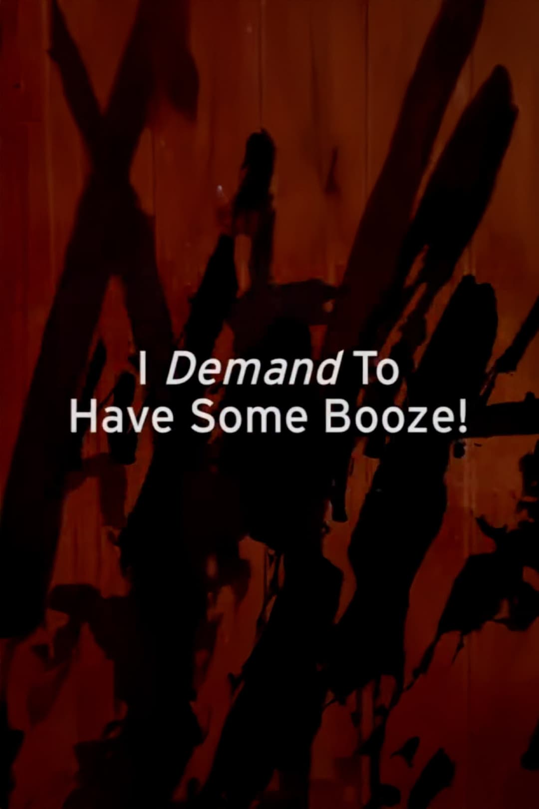 Poster di I Demand to Have Some Booze!