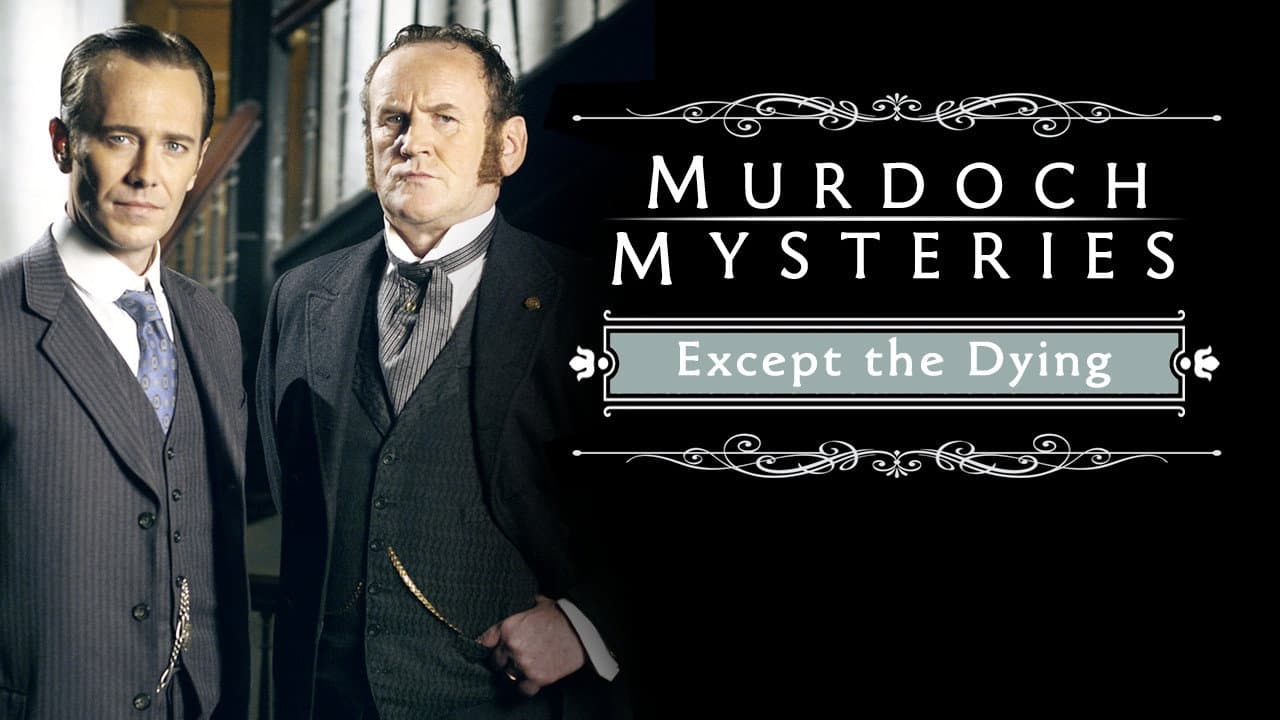The Murdoch Mysteries: Except the Dying - immagine