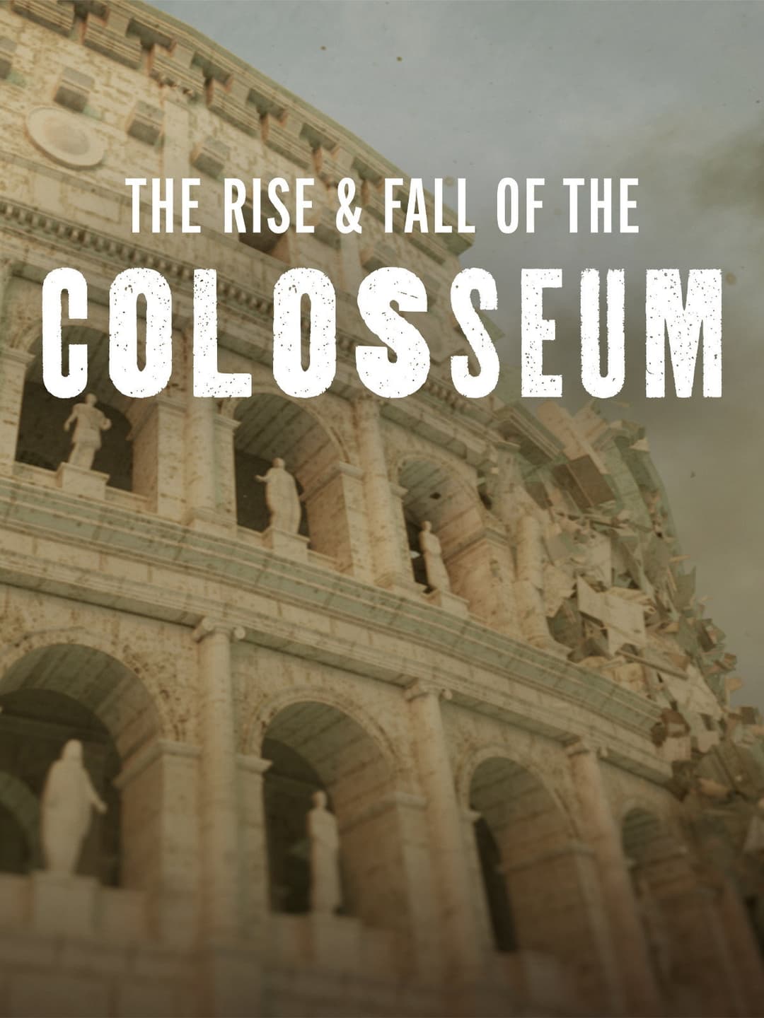 Poster di The Rise & Fall of the Colosseum