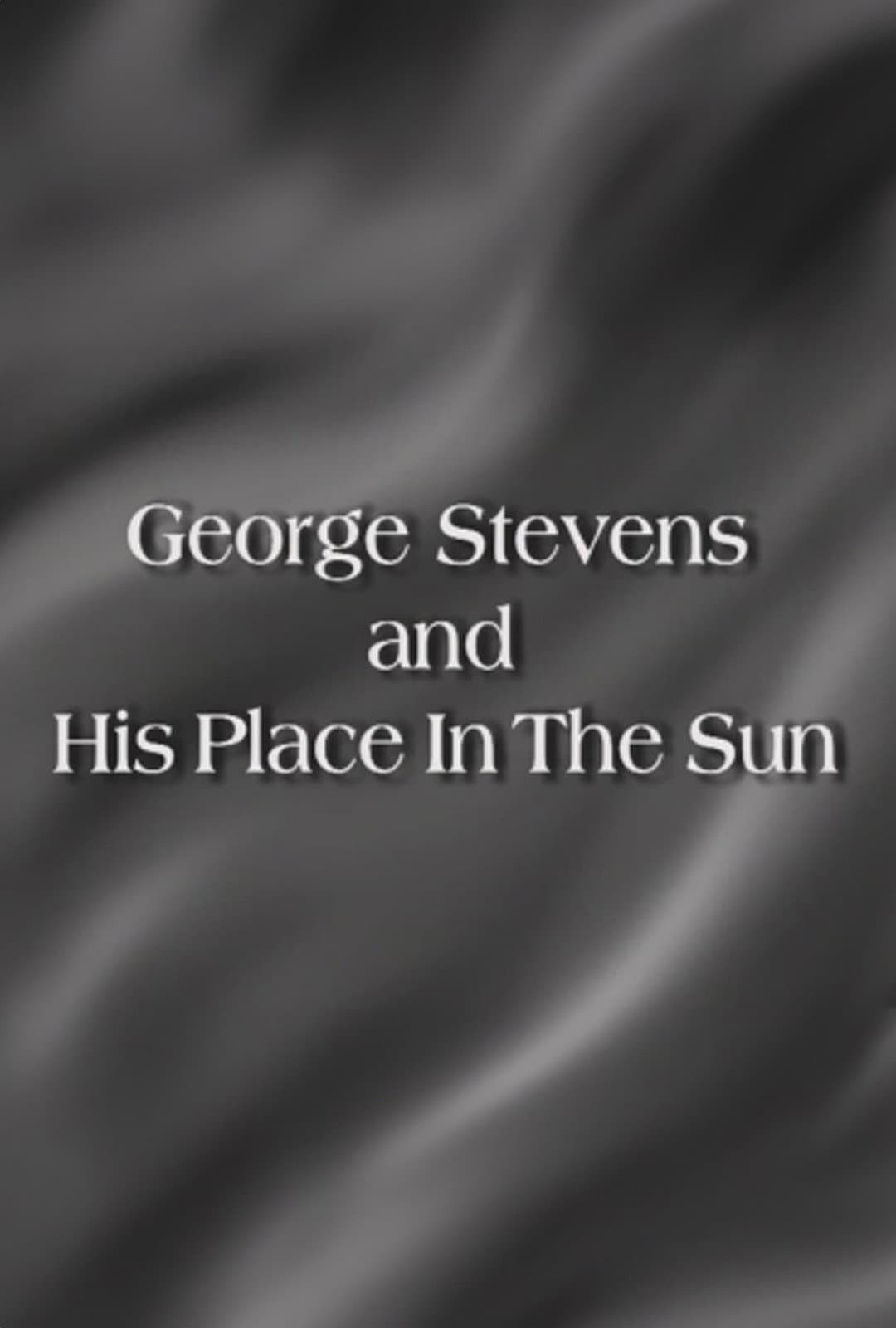 Poster di George Stevens and His Place In The Sun