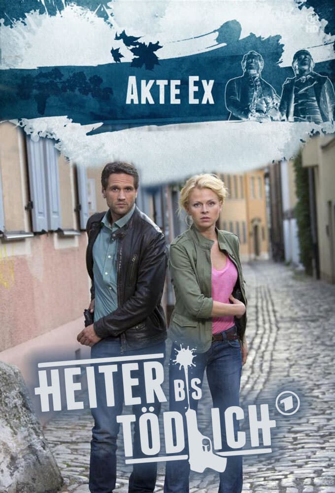 Poster di Heiter bis tödlich - Akte Ex