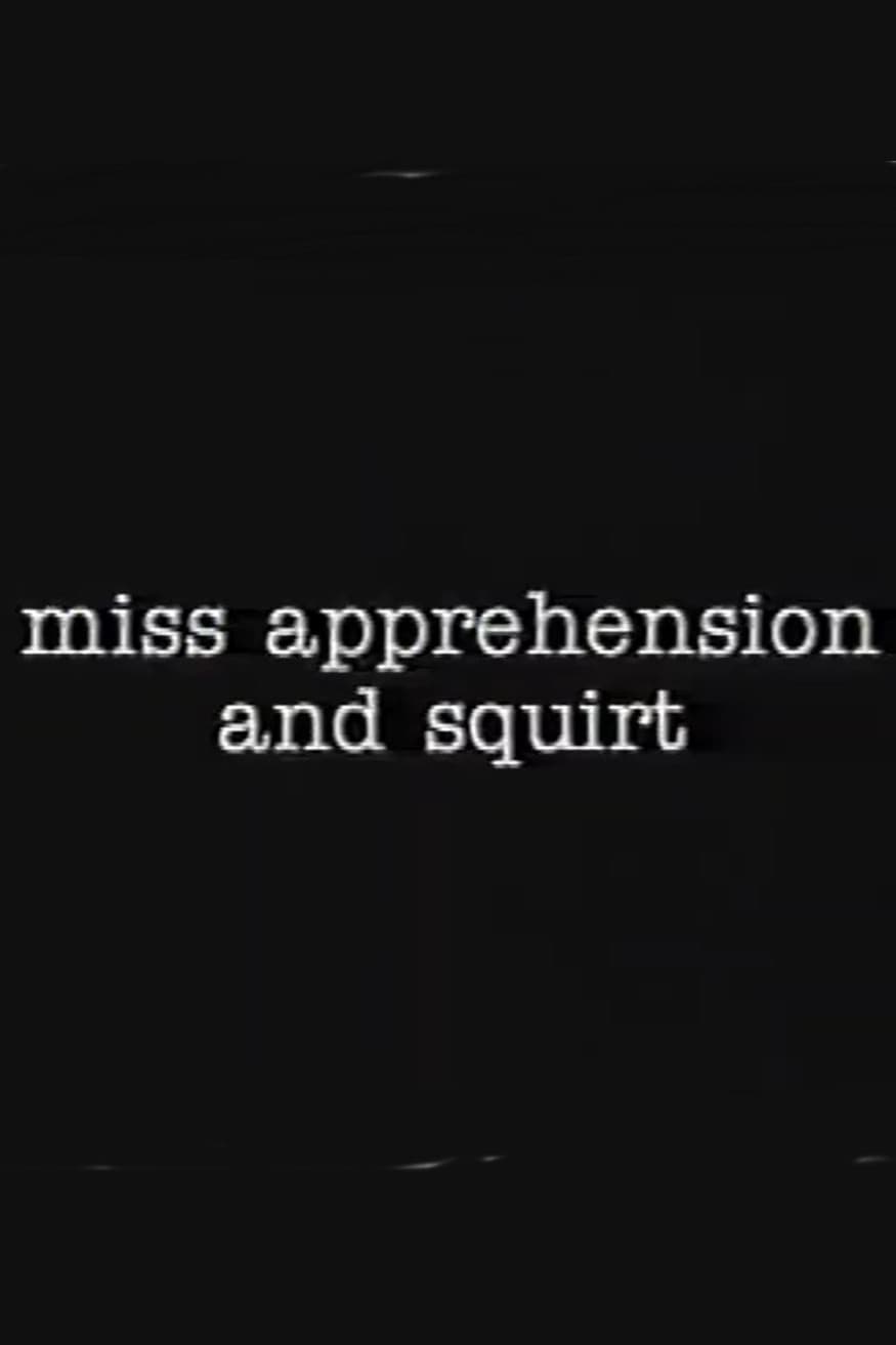 Poster di Miss Apprehension and Squirt