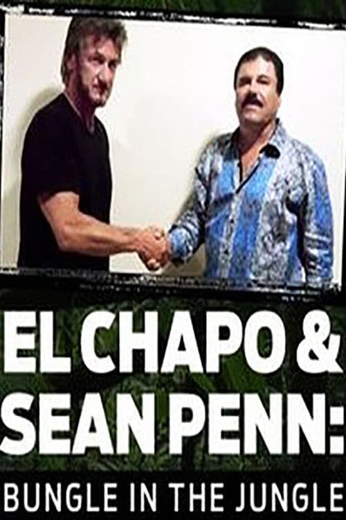 Poster di El Chapo & Sean Penn: Bungle in the Jungle