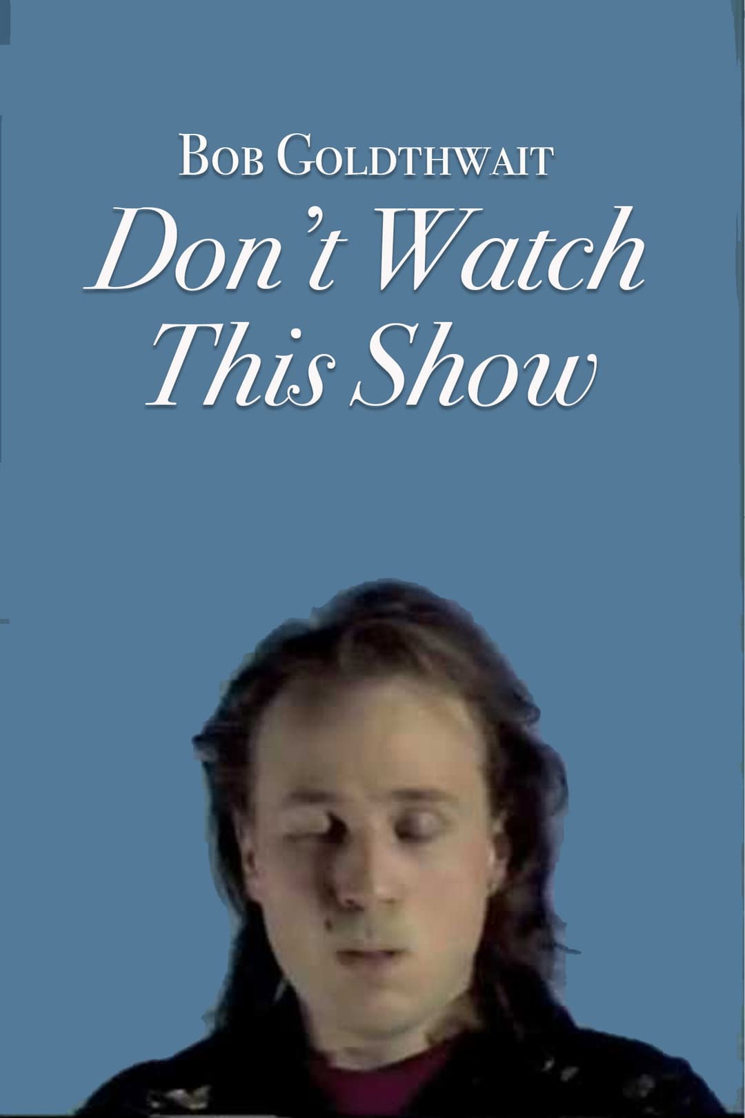 Poster di Bob Goldthwait: Don't Watch This Show