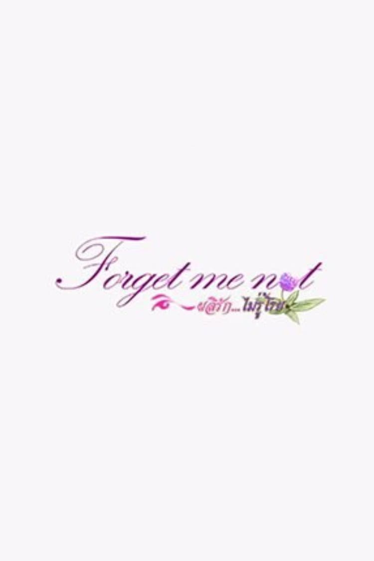 Poster di Forget me not ผลิรัก...ไม่รู้โรย