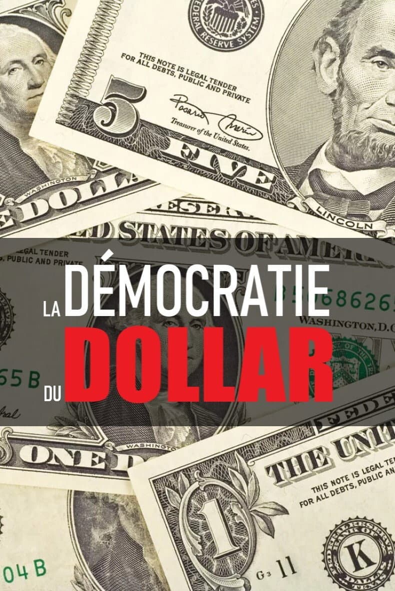 Poster di La Démocratie du dollar