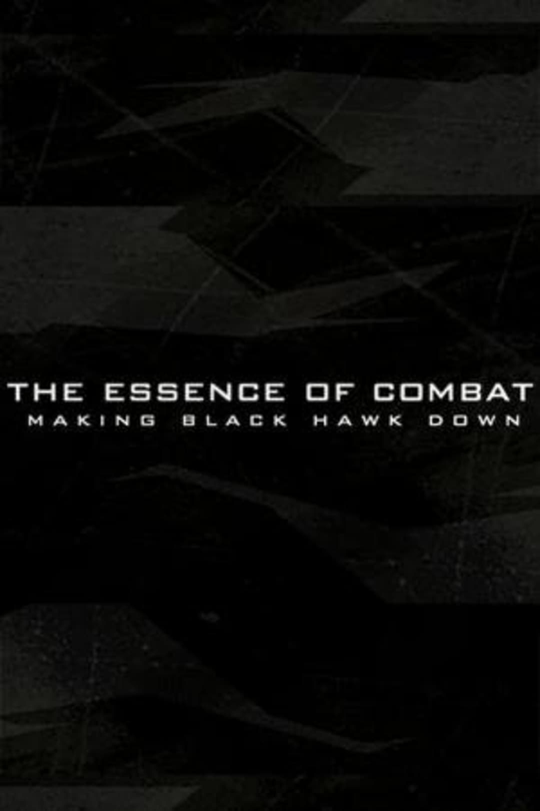 Poster di The Essence of Combat: Making 'Black Hawk Down'